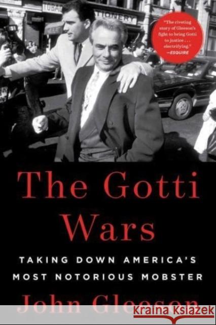 The Gotti Wars: Taking Down America's Most Notorious Mobster John Gleeson 9781982186937