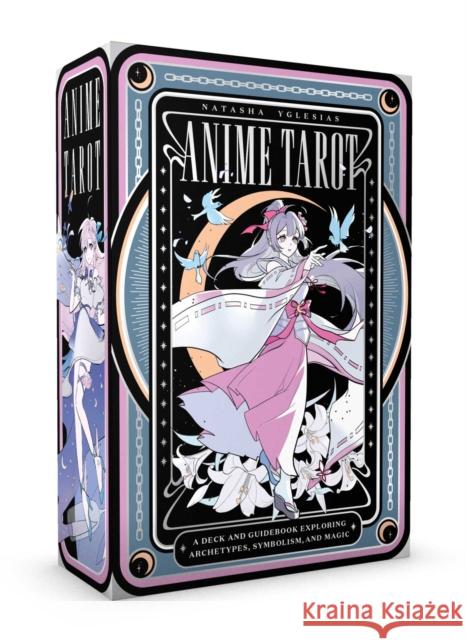 Anime Tarot: Explore the Archetypes, Symbolism, and Magic in Anime Yglesias, Natasha 9781982187545 S&s/Simon Element