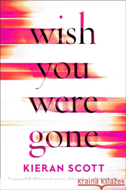 Wish You Were Gone Scott, Kieran 9781982187552 Gallery Books