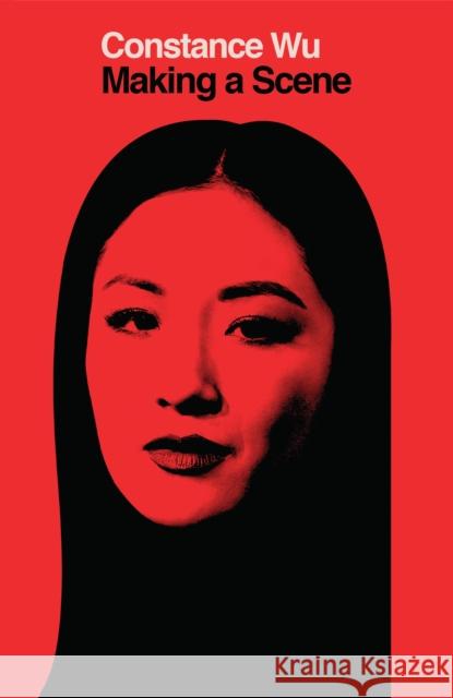 Making a Scene Constance Wu 9781982188542 Scribner Book Company