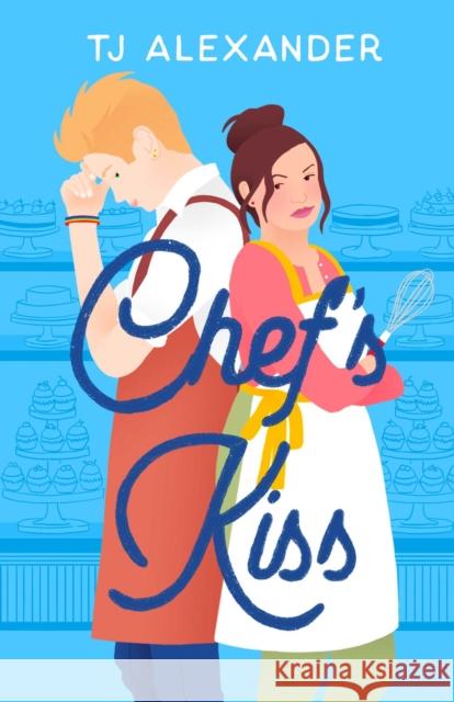 Chef's Kiss: A Novel TJ Alexander 9781982189082 Simon & Schuster