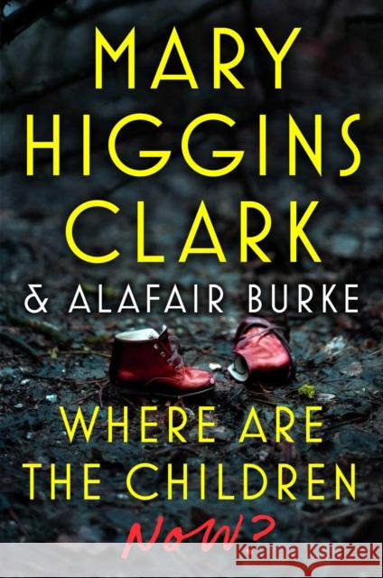 Where Are the Children Now? Clark, Mary Higgins 9781982189419 Simon & Schuster