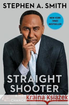 Straight Shooter: A Memoir of Second Chances and First Takes Stephen a. Smith 9781982189501 Gallery/13a
