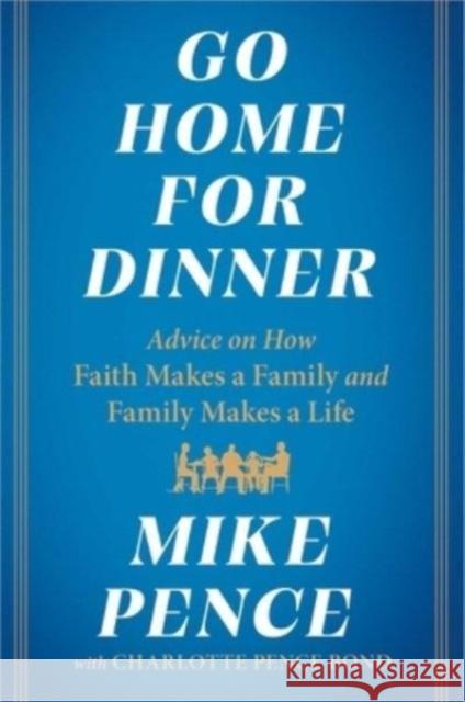 Go Home for Dinner Mike Pence 9781982190361