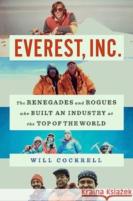 Everest, Inc.: The Renegades and Rogues Who Built an Industry at the Top of the World  9781982190453 Simon & Schuster