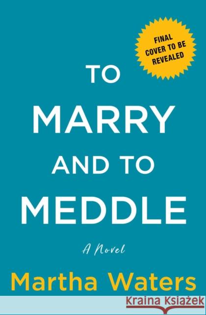 To Marry and to Meddle Waters, Martha 9781982190484 Atria Books