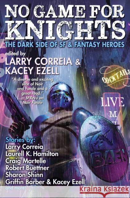 No Game for Knights Larry Correia Kacey Ezell S. A. Bailey 9781982192082