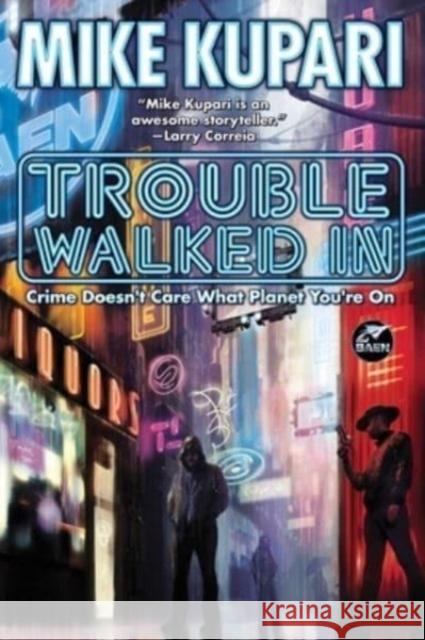 Trouble Walked In Mike Kupari 9781982192815 Baen Books