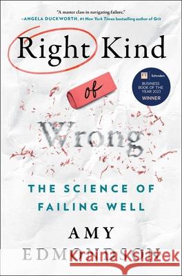 Right Kind of Wrong: The Science of Failing Well Amy C. Edmondson 9781982195069 Atria Books