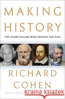 Making History: The Storytellers Who Shaped the Past Richard Cohen 9781982195786 Simon & Schuster