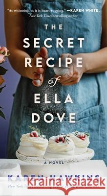 The Secret Recipe of Ella Dove Karen Hawkins 9781982195946