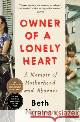 Owner of a Lonely Heart: A Memoir Beth Nguyen 9781982196356 Scribner Book Company