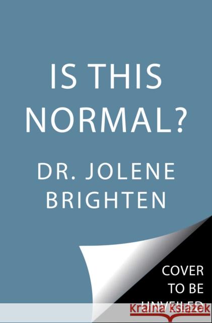 Is This Normal?: Judgment-Free Straight Talk about Your Body Jolene Brighten 9781982196394