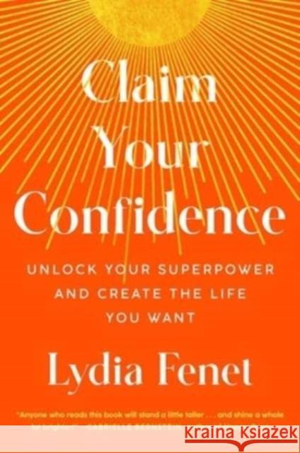 Claim Your Confidence: Unlock Your Superpower and Create the Life You Want Lydia Fenet 9781982196684 Simon & Schuster