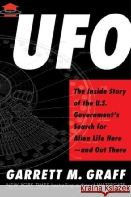 UFO: The Inside Story of the US Government's Search for Alien Life Here—and Out There Garrett M. Graff 9781982196776 Simon & Schuster