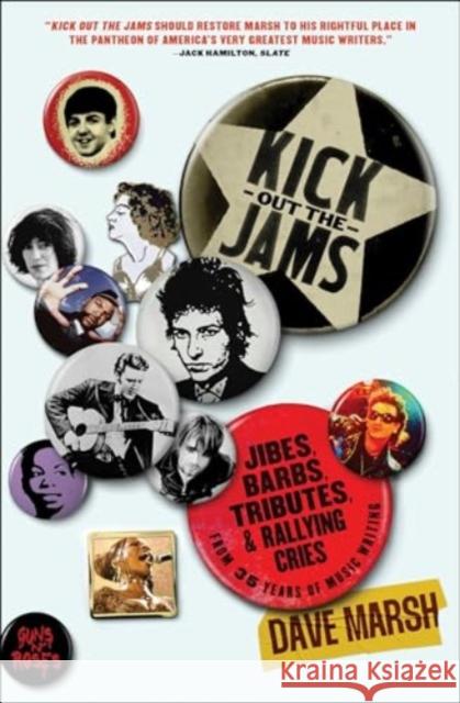 Kick Out the Jams: Jibes, Barbs, Tributes, and Rallying Cries from 35 Years of Music Writing Dave Marsh 9781982197179 Simon & Schuster