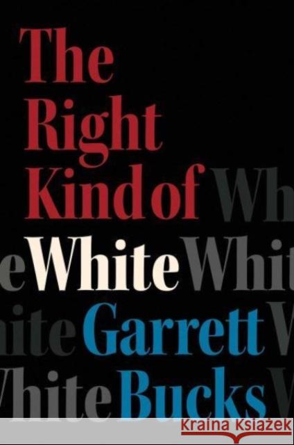 The Right Kind of White: A Memoir Garrett Bucks 9781982197209 Simon & Schuster