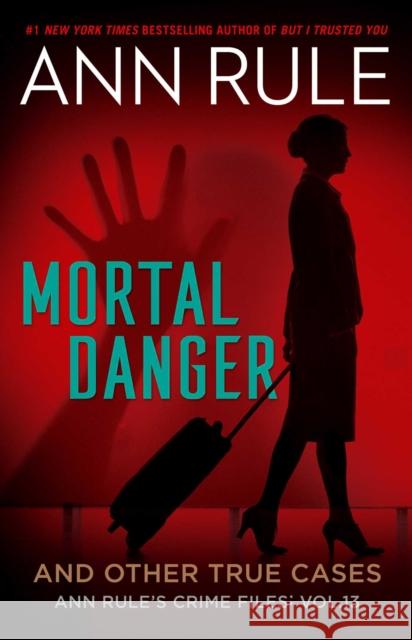Mortal Danger Ann Rule 9781982197766 Simon & Schuster