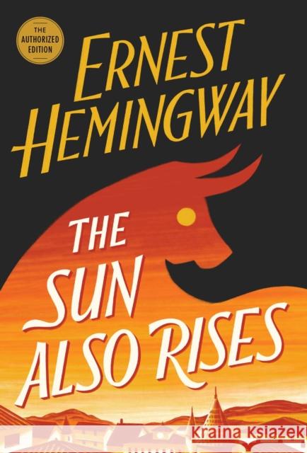 The Sun Also Rises: The Authorized Edition Ernest Hemingway 9781982199524 Pocket Books