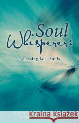 Soul Whisperer: Releasing Lost Souls Annette Rugolo, Marie Diamond 9781982200572