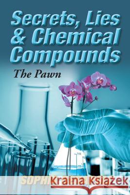 Secrets, Lies & Chemical Compounds: The Pawn Sophia Denapoli 9781982201685