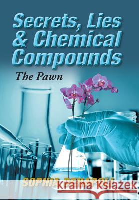 Secrets, Lies & Chemical Compounds: The Pawn Sophia Denapoli 9781982201692