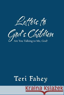 Letters to God'S Children: Are You Talking to Me, God? Fahey, Teri 9781982202996