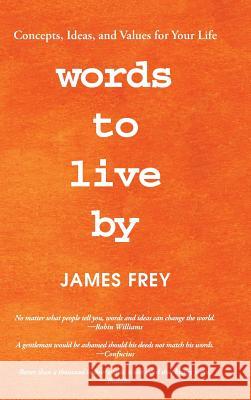 Words to Live By: Concepts, Ideas, and Values for Your Life James Frey 9781982203337