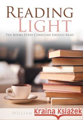 Reading Light: Ten Books Every Christian Should Read Jr. William H. Cooper 9781982204211