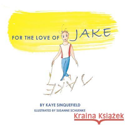 For the Love of Jake Kaye Sinquefield, Susanne Schuenke 9781982204792