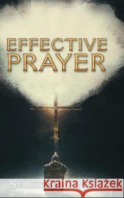 Effective Prayer Sergio M Pineda 9781982205607