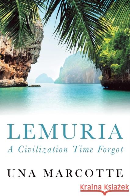 Lemuria: A Civilization Time Forgot Una Marcotte 9781982206413 Balboa Press