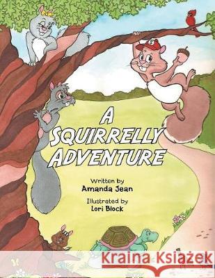 A Squirrelly Adventure Amanda Jean, Lori Block 9781982206956