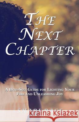 The Next Chapter: A Bite-Size Guide for Lighting Your Fire and Unleashing Joy Shari Pace 9781982207557