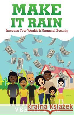 Make It Rain: Increase Your Wealth & Financial Security Vercie Lark 9781982209230 Balboa Press
