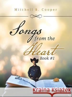 Songs from the Heart: Book #1 Mitchell B Cooper 9781982209292