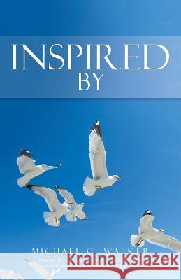 Inspired By Walker, Michael C. 9781982210670 Balboa Press