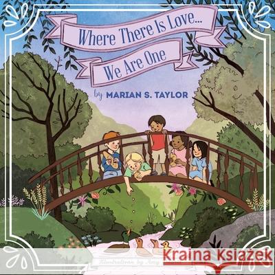 Where There Is Love... We Are One Marian S Taylor, Amy Duarte 9781982210823