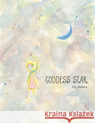 Goddess Star S C Inahara 9781982210847 Balboa Press