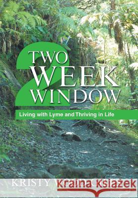 Two Week Window: Living with Lyme and Thriving in Life Kristy Wood-Giles 9781982211325 Balboa Press