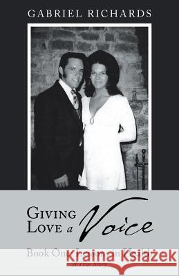 Giving Love a Voice: Book One: Lessons in Health Gabriel Richards 9781982211431 Balboa Press