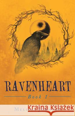 Ravenheart: Book 1 Melissa Johnson 9781982212094 Balboa Press