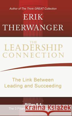 The Leadership Connection: The Link Between Leading and Succeeding Erik Therwanger 9781982212681