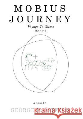 Mobius Journey: Voyage to Gliese Book 2 George F Ostfeld 9781982213145