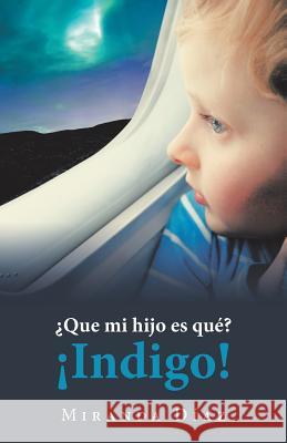 ¿Que Mi Hijo Es Qué? ¡Indigo! Díaz, Miranda 9781982213978 Balboa Press