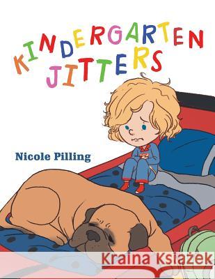 Kindergarten Jitters Nicole Pilling 9781982214357