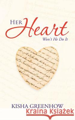 Her Heart: Won't He Do It Kisha Greenhow 9781982214791 Balboa Press