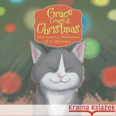 Grace Comes at Christmas: Grace Kommt Zu Weihnachten M J McCluskey 9781982215323 Balboa Press