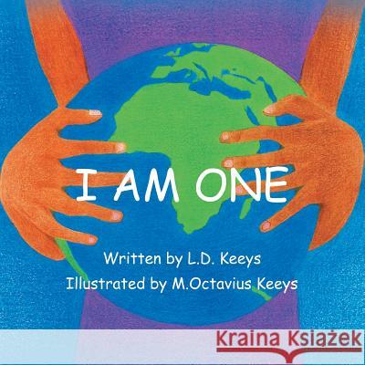 I Am One L D Keeys, M Octavius Keeys 9781982215507 Balboa Press
