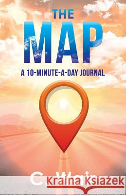 The Map: A 10-Minute-A-Day Journal C Wair 9781982218072 Balboa Press